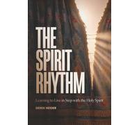 The Spirit Rhythm: Learning to Live in Step with the Holy Spirit