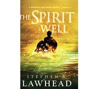 The Spirit Well: A Bright Empires Novel, Book 3