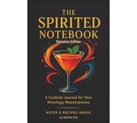 The Spirited Notebook Signature Edition: A Cocktail Journal for Your Mixology Masterpieces - Standard Color