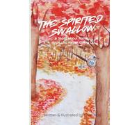 The Spirited Swallow: A Story about Family, Hope and Never Giving Up