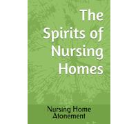 The Spirits of Nursing Homes (Nursing Home Atonement)