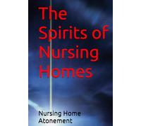 The Spirits of Nursing Homes (Nursing Home Atonement)