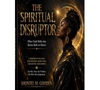 The Spiritual Disruptor: When Truth Walks Into Rooms Built On Silence