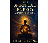 The Spiritual Energy: A Path to Our Soul