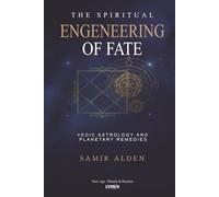 The Spiritual Engineering of Fate: Vedic Astrology and Planetary Remedies