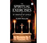 The Spiritual Exercises of St. Ignatius of Loyola
