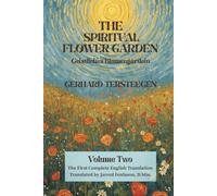 The Spiritual Flower Garden: The First Complete English Translation of Gerhard Tersteegen's Geistliches Blumengärtlein, Volume Two