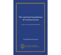 The spiritual foundations of reconstruction: a plea for new educational methods