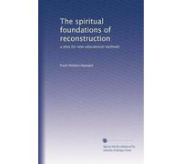The spiritual foundations of reconstruction: a plea for new educational methods
