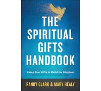 The Spiritual Gifts Handbook: Using Your Gifts to Build the Kingdom