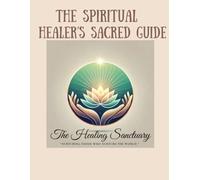 The Spiritual Healer's Sacred Guide