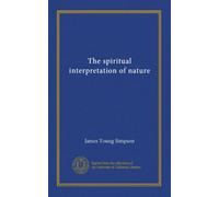The spiritual interpretation of nature