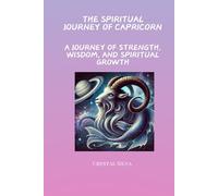 The Spiritual Journey of Capricorn: A Journey of Strength, Wisdom, and Spiritual Growth