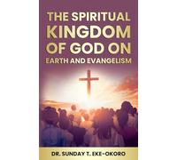 THE SPIRITUAL KINGDOM OF GOD ON EARTH AND EVANGELISM