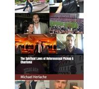The Spiritual Laws of Heterosexual Pickup & Charisma