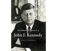 The SPIRITUAL LEGACY of John F. Kennedy
