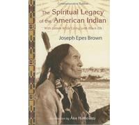 The Spiritual Legacy of the American Indian: With Letters While Living with Black Elk Commemorative Edition (Perennial Philosophy Series)