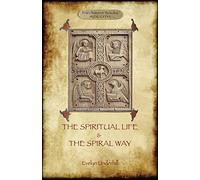 'The Spiritual Life' and 'The Spiral Way': two classic books by Evelyn Underhill in one volume (Aziloth Books): Volume 1 ('The Spiritual Life' and ... Books by Evelyn Underhill (Aziloth Books))