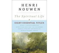 The Spiritual Life: Eight Essential Titles by Henri Nouwen