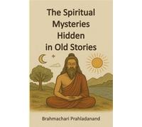 The Spiritual Mysteries Hidden in old Stories