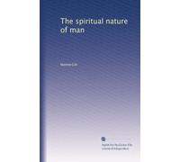 The spiritual nature of man