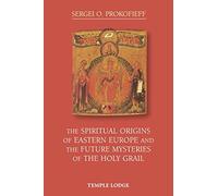 The Spiritual Origins of Eastern Europe and the Future Mysteries of the Holy Grail