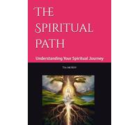 The Spiritual Path: Understanding Your Spiritual Journey