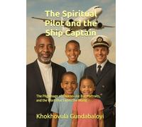 The Spiritual Pilot and the Ship Captain: The Pilgrimage of Khokhovula: Bio, Portraits, and the Work that Lights the World
