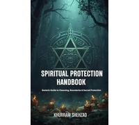 The Spiritual Protection Handbook: A Vintage Esoteric Guide to Cleansing, Boundaries & Sacred Protection