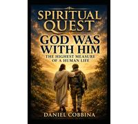 THE SPIRITUAL QUEST: GOD WAS WITH HIM (THE SPIRITUAL QUEST SERIES)