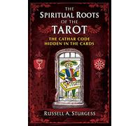 The Spiritual Roots of the Tarot: The Cathar Code Hidden in the Cards