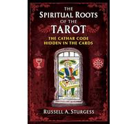 The Spiritual Roots of the Tarot: The Cathar Code Hidden in the Cards
