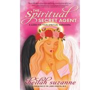 The Spiritual Secret Agent: A Guide for Your Spiritual Awakening