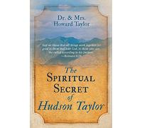 The Spiritual Secret of Hudson Taylor