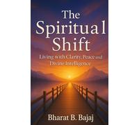 The Spiritual Shift: Living with Clarity, Peace and Divine Intelligence