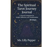The Spiritual Tarot Journey Journal 30 Days: A sacred companion