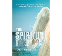 The Spiritual Therapist: A Multidisciplinary Approach to Mental and Sexual Health