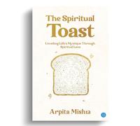 The Spiritual Toast - Unveiling Life's Mystique through spiritual lens