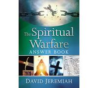 The Spiritual Warfare Answer Book: Equipping Christians For Daily Spiritual Battles (Answer Book Series)