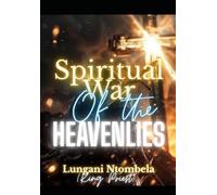 THE SPIRITUAL WARFARE OF THE HEAVENLIES