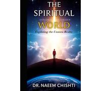 The Spiritual World: Exploring the Unseen Realm (Spirituality, Tasawwuf & Mysticism)