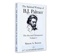 The Spiritual Writings of B. J. Palmer: The Second Chiropractor: Volume 1