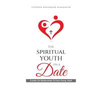 THE SPIRITUAL YOUTH ON A DATE: A Letter On Relationships To Every Young Adult | Disciverying God's Purpose for your relationship