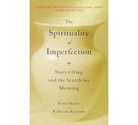 The Spirituality of Imperfection: Storytelling and the Search for Meaning