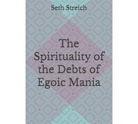 The Spirituality of the Debts of Egoic Mania