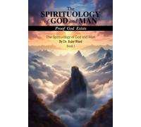 The Spirituology of God and Man: Proof God Exists - Book 1
