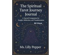 THE SPIRTUAL TAROT JOURNEY JOURNAL: A 90-Day Tarot Reflection & Intuitive Writing Space