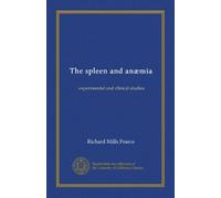 The spleen and anæmia: experimental and clinical studies