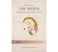 The Spleen: Nourishment. Grounding. Clarity.: 1 (Inner Ecology Series)