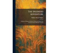 The Splendid Adventure: A Review of Empire Relations Within and Without the Commonwealth of Britannic Nations